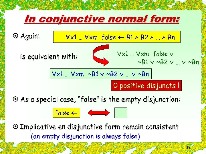 In conjunctive normal form: ¤ Again: x 1 … xm false B 1 B