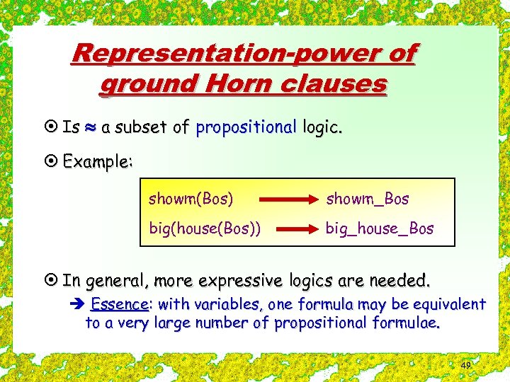 Representation-power of ground Horn clauses ¤ Is a subset of propositional logic. ¤ Example: