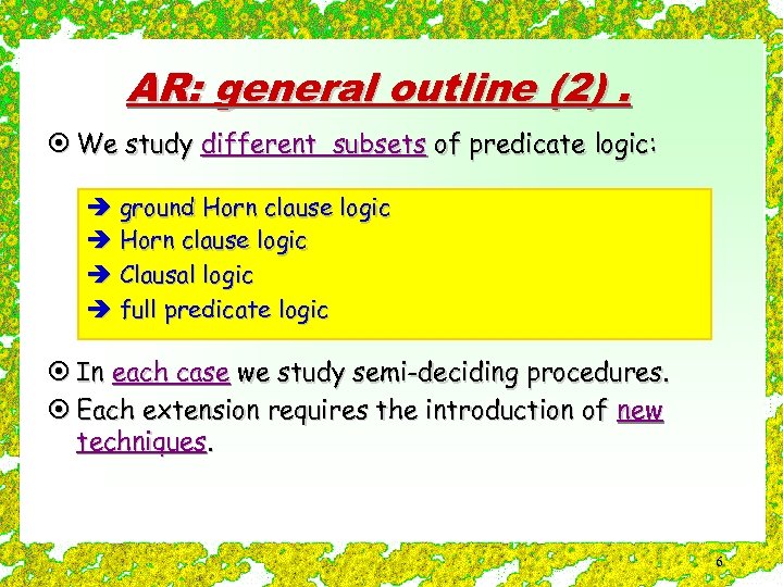 AR: general outline (2). ¤ We study different subsets of predicate logic: è ground