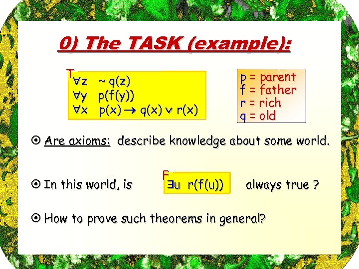 0) The TASK (example): T z y x ~ q(z) p(f(y)) p(x) q(x) r(x)