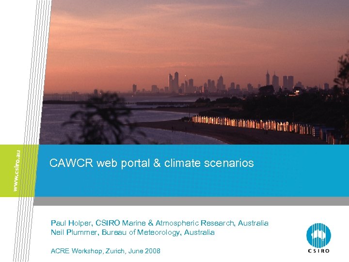 CAWCR web portal & climate scenarios Paul Holper, CSIRO Marine & Atmospheric Research, Australia