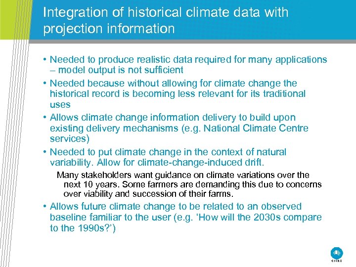Integration of historical climate data with projection information • Needed to produce realistic data
