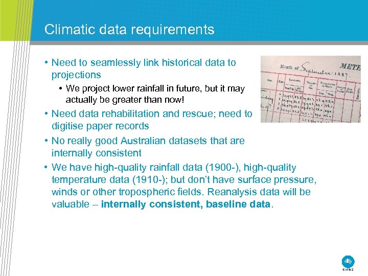 Climatic data requirements • Need to seamlessly link historical data to projections • We
