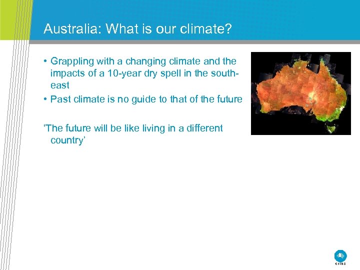 Australia: What is our climate? • Grappling with a changing climate and the impacts
