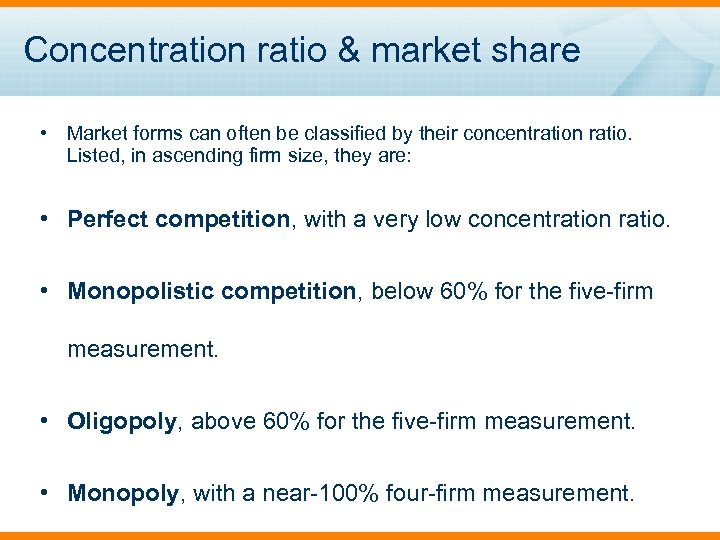 Concentration ratio & market share • Market forms can often be classified by their