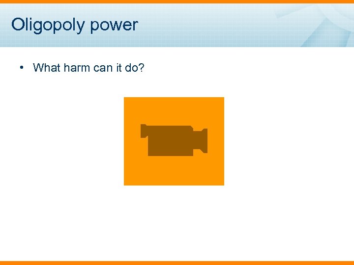 Oligopoly power • What harm can it do? 