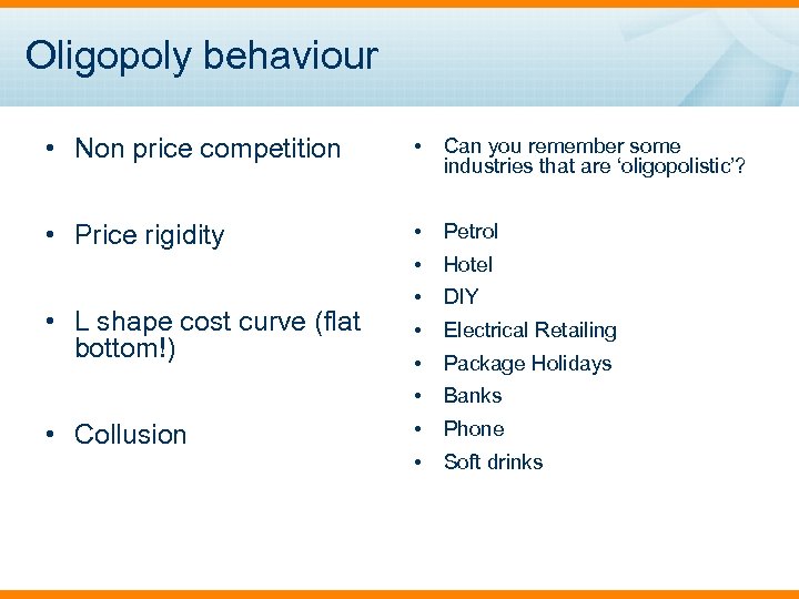 Oligopoly behaviour • Non price competition • Can you remember some industries that are