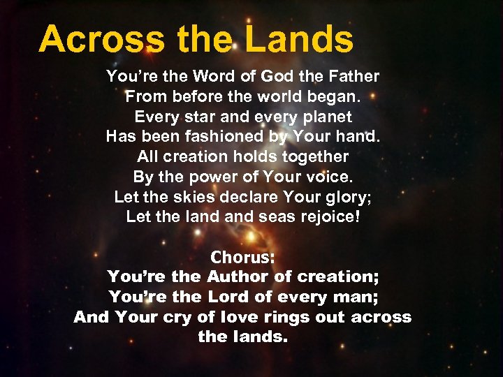 Across the Lands You’re the Word of God the Father From before the world