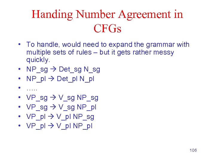 Handing Number Agreement in CFGs • To handle, would need to expand the grammar