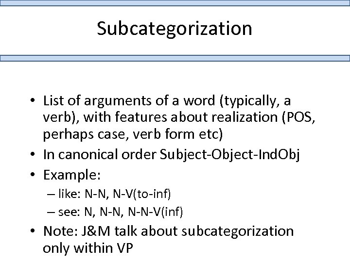 Subcategorization • List of arguments of a word (typically, a verb), with features about