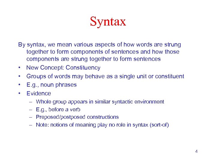 Syntax By syntax, we mean various aspects of how words are strung together to