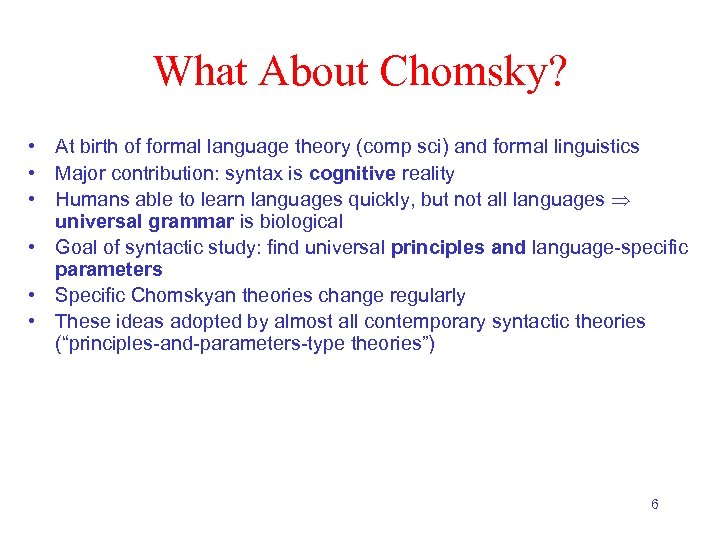 What About Chomsky? • At birth of formal language theory (comp sci) and formal