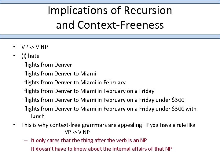 Implications of Recursion and Context-Freeness • VP -> V NP • (I) hate flights