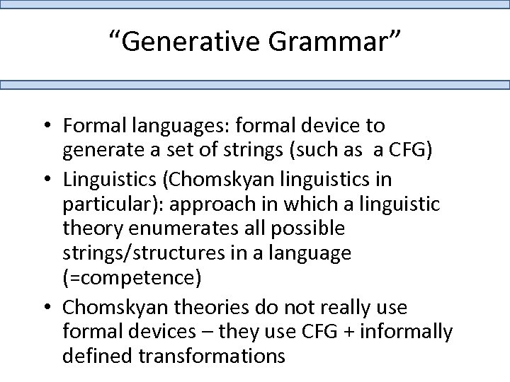 “Generative Grammar” • Formal languages: formal device to generate a set of strings (such