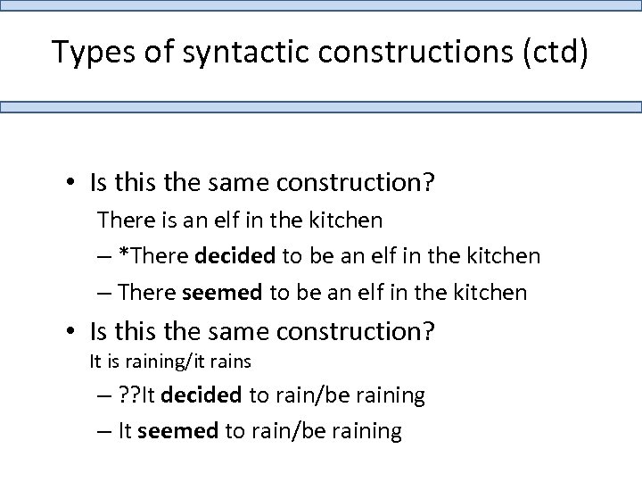 Types of syntactic constructions (ctd) • Is this the same construction? There is an