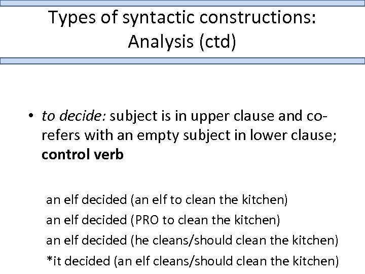 Types of syntactic constructions: Analysis (ctd) • to decide: subject is in upper clause