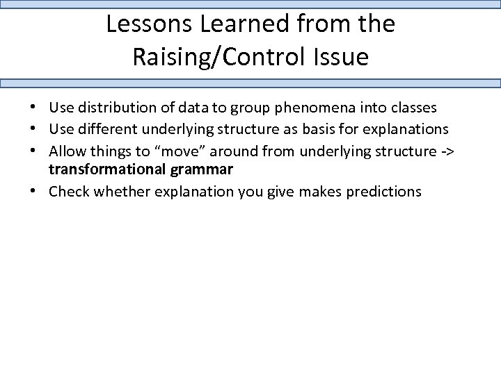 Lessons Learned from the Raising/Control Issue • Use distribution of data to group phenomena