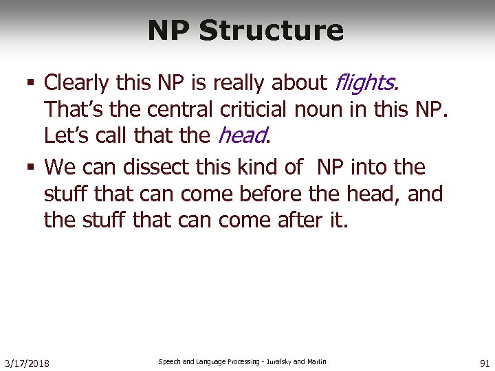 NP Structure § Clearly this NP is really about flights. That’s the central criticial