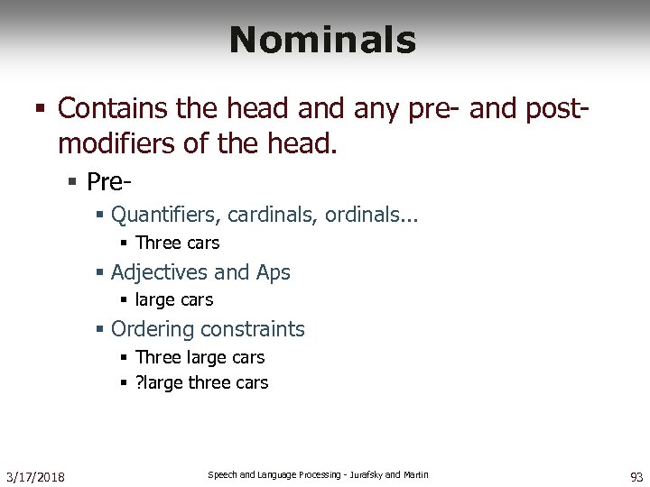 Nominals § Contains the head any pre- and postmodifiers of the head. § Pre§