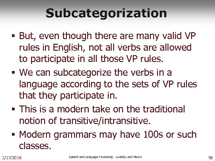 Subcategorization § But, even though there are many valid VP rules in English, not