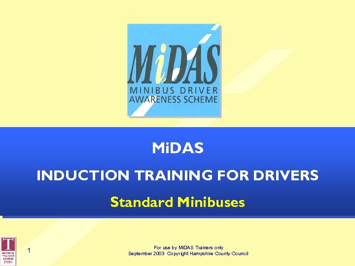 Mi. DAS INDUCTION TRAINING FOR DRIVERS Standard Minibuses 1 For use by Mi. DAS