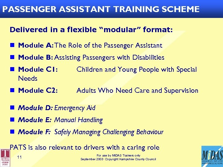 PASSENGER ASSISTANT TRAINING SCHEME Delivered in a flexible “modular” format: n Module A: The