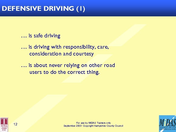 DEFENSIVE DRIVING (1) … is safe driving … is driving with responsibility, care, consideration