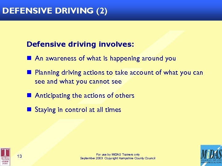 DEFENSIVE DRIVING (2) Defensive driving involves: n An awareness of what is happening around