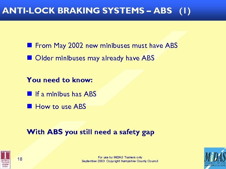 ANTI-LOCK BRAKING SYSTEMS – ABS (1) n From May 2002 new minibuses must have