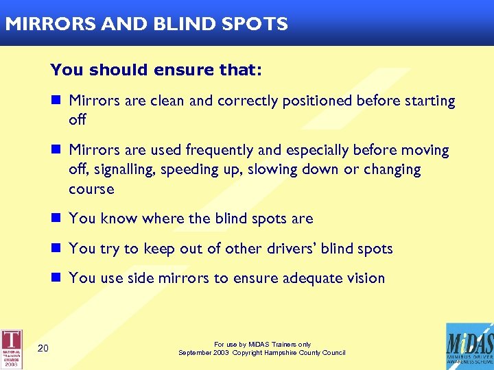 MIRRORS AND BLIND SPOTS You should ensure that: n Mirrors are clean and correctly