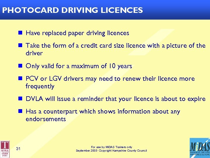 PHOTOCARD DRIVING LICENCES n Have replaced paper driving licences n Take the form of