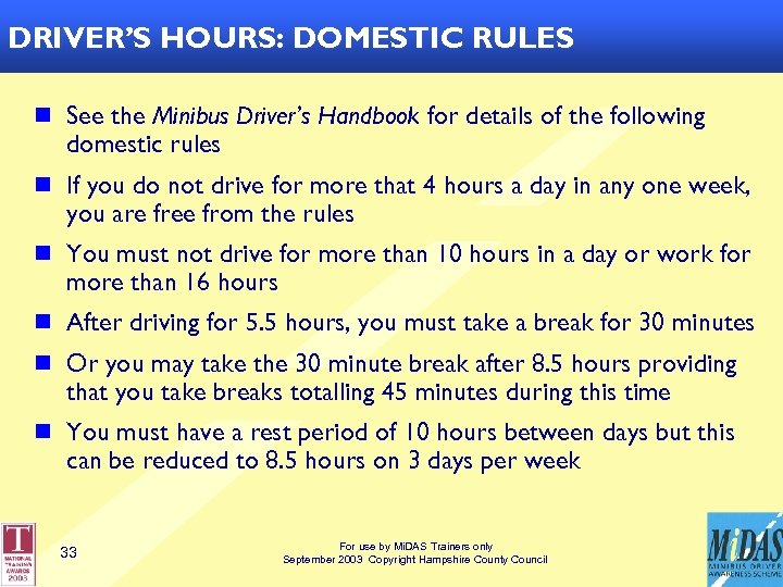 DRIVER’S HOURS: (DOMESTIC RULES) DRIVER’S HOURS DOMESTIC RULES n See the Minibus Driver’s Handbook