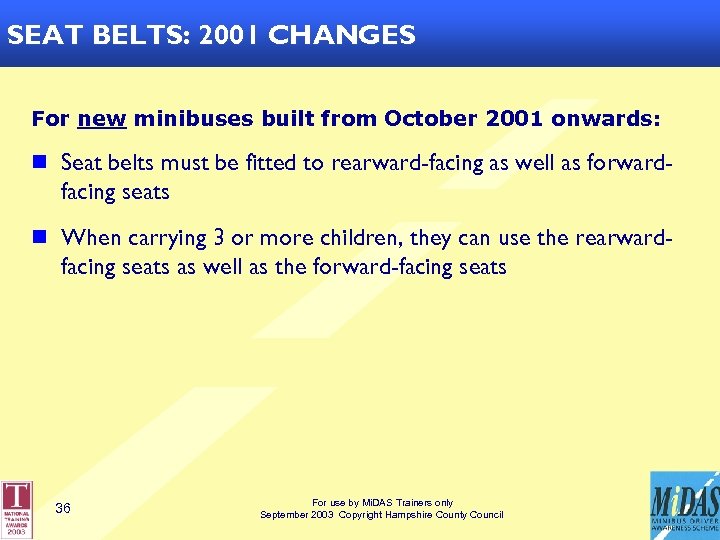 SEAT BELTS: 1997 CHANGES SEAT BELTS: 2001 CHANGES For new minibuses built from October