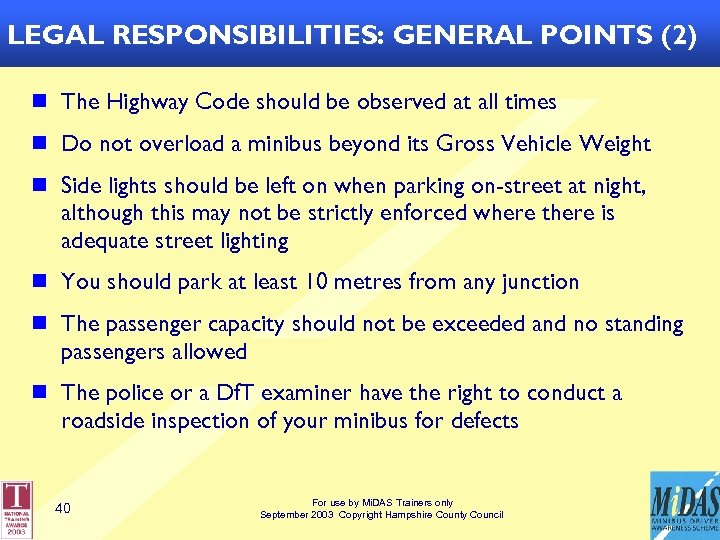 LEGAL RESPONSIBILITIES: GENERAL POINTS (2) n The Highway Code should be observed at all