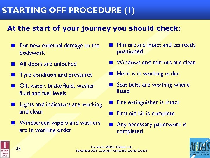STARTING OFF PROCEDURE (1) At the start of your journey you should check: n