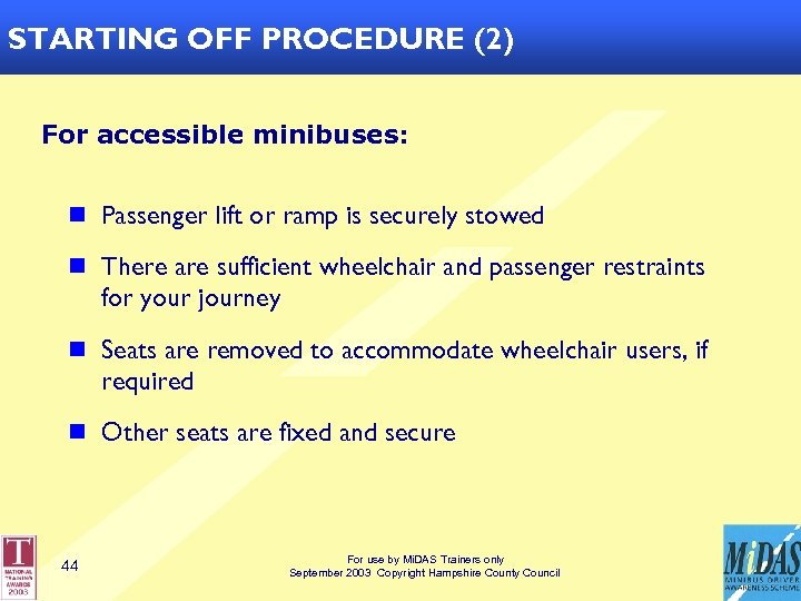 STARTING OFF PROCEDURE (2) For accessible minibuses: n Passenger lift or ramp is securely