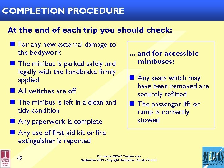 COMPLETION PROCEDURE At the end of each trip you should check: n For any