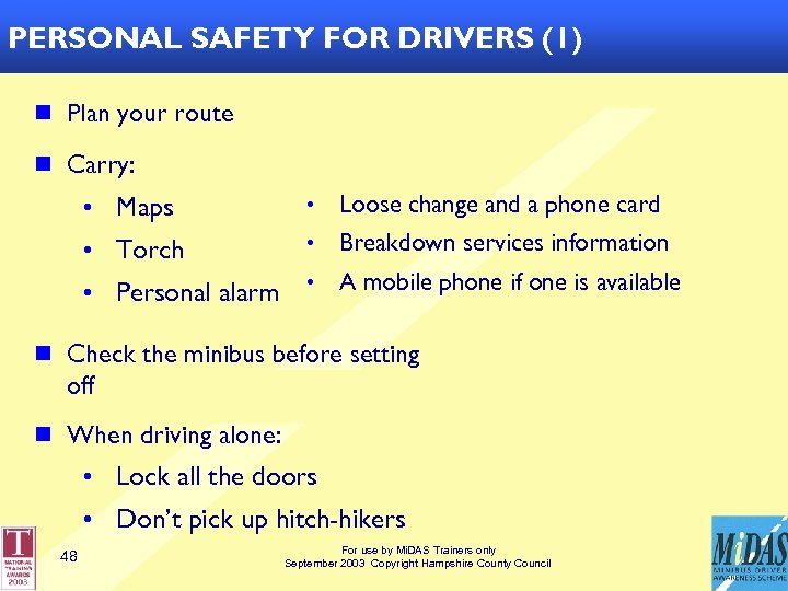 PERSONAL SAFETY FOR DRIVERS (1) n Plan your route n Carry: • Maps •
