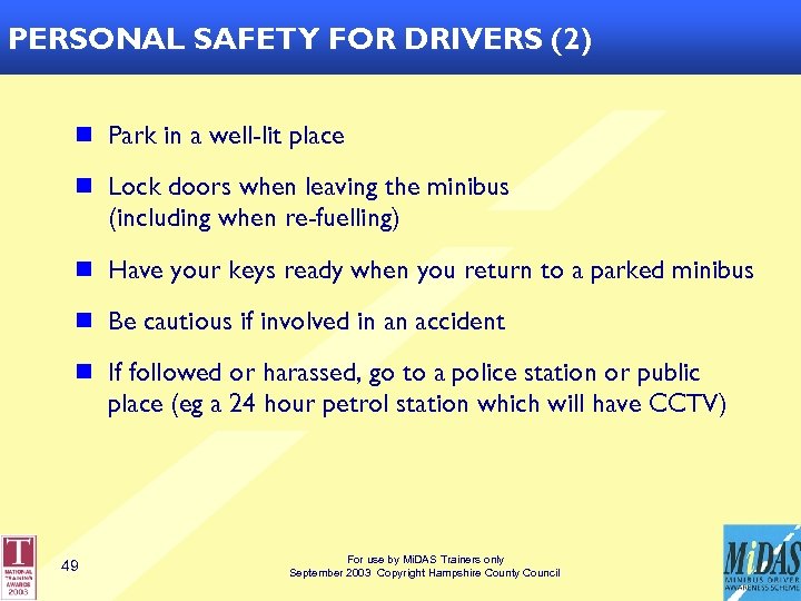 PERSONAL SAFETY FOR DRIVERS (2) n Park in a well-lit place n Lock doors