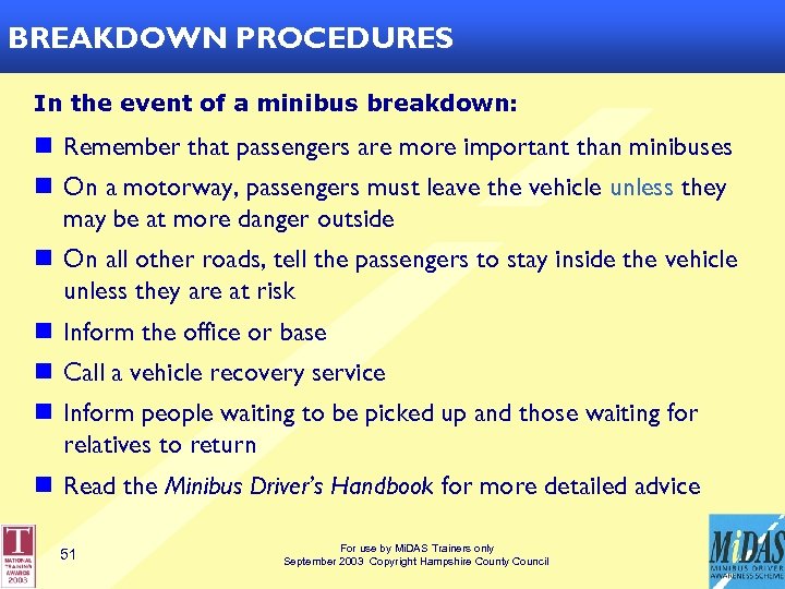 BREAKDOWN PROCEDURES In the event of a minibus breakdown: n Remember that passengers are