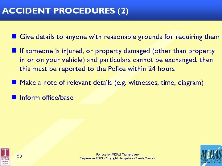 ROAD TRAFFIC ACCIDENT PROCEDURE (1) ACCIDENT PROCEDURES (2) n Give details to anyone with