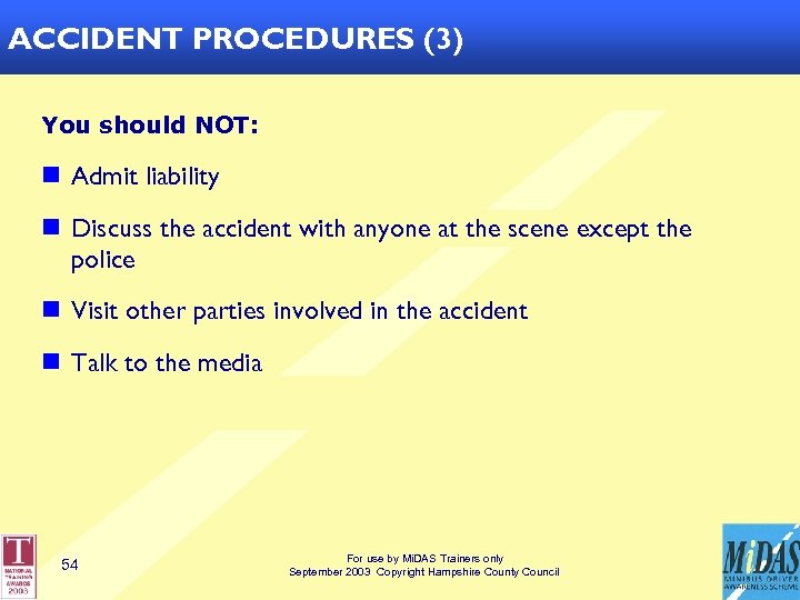 ROAD TRAFFIC ACCIDENT PROCEDURE (3) ACCIDENT PROCEDURES (3) You should NOT: n Admit liability