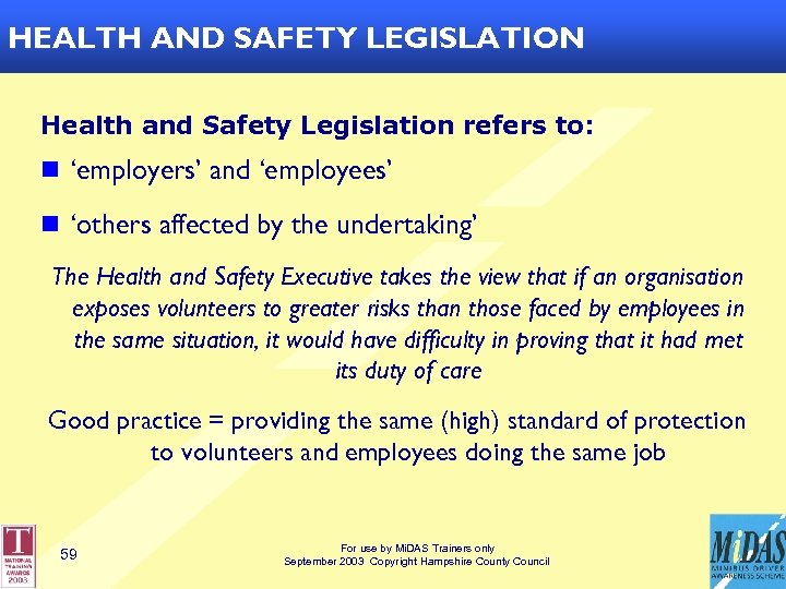 HEALTH AND SAFETY LEGISLATION Health and Safety Legislation refers to: n ‘employers’ and ‘employees’