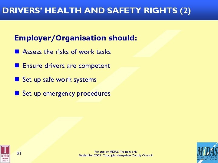 DRIVERS’ HEALTH AND SAFETY RIGHTS (2) Employer/Organisation should: n Assess the risks of work