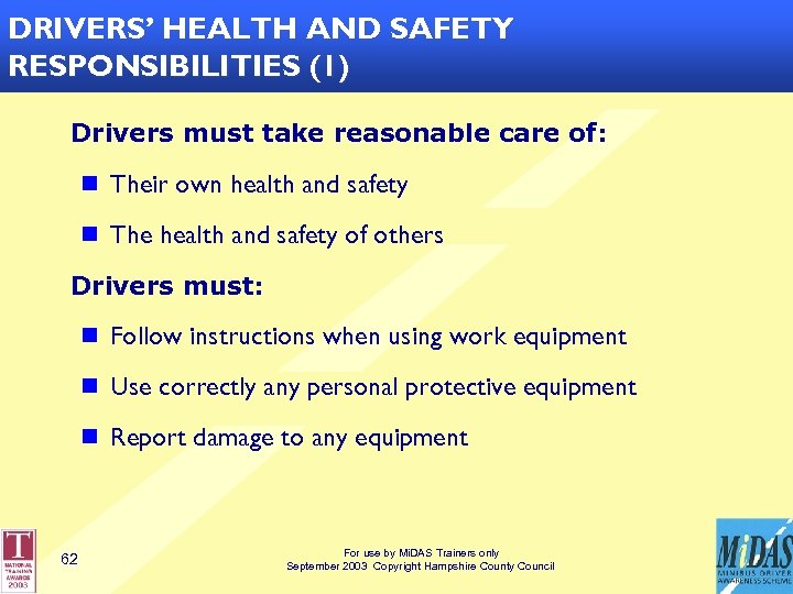 DRIVERS’ HEALTH AND SAFETY RESPONSIBILITIES (1) Drivers must take reasonable care of: n Their