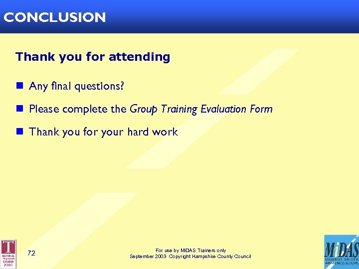 CONCLUSION Thank you for attending n Any final questions? n Please complete the Group