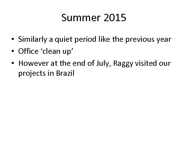 Summer 2015 • Similarly a quiet period like the previous year • Office ‘clean