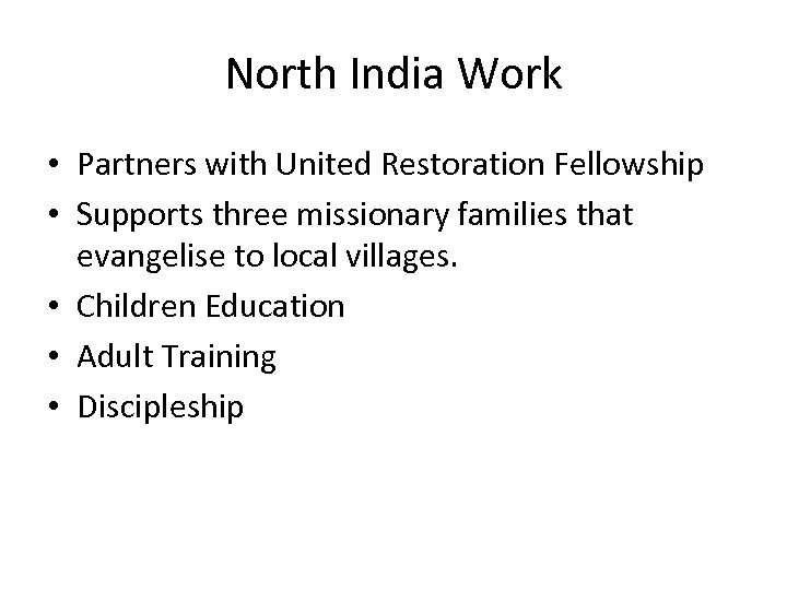 North India Work • Partners with United Restoration Fellowship • Supports three missionary families