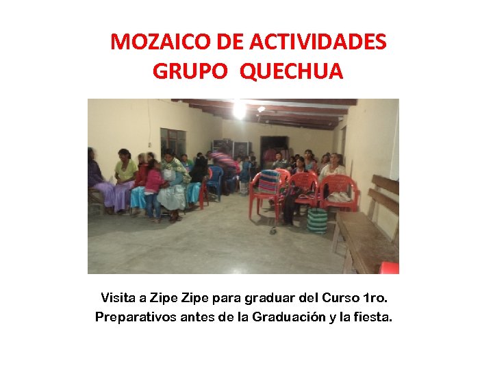 MOZAICO DE ACTIVIDADES GRUPO QUECHUA Visita a Zipe para graduar del Curso 1 ro.