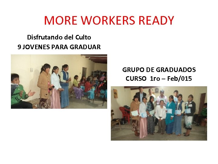 MORE WORKERS READY Disfrutando del Culto 9 JOVENES PARA GRADUAR GRUPO DE GRADUADOS CURSO